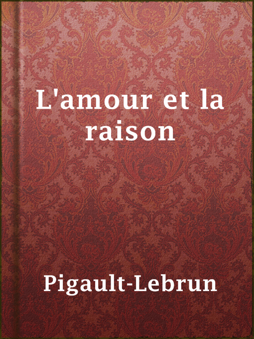 Title details for L'amour et la raison by Pigault-Lebrun - Available